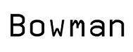 The word Bowman rendered in Bowman monospaced font.